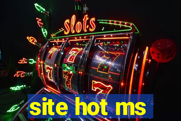 site hot ms